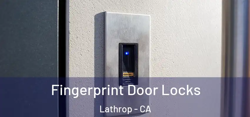  Fingerprint Door Locks Lathrop - CA